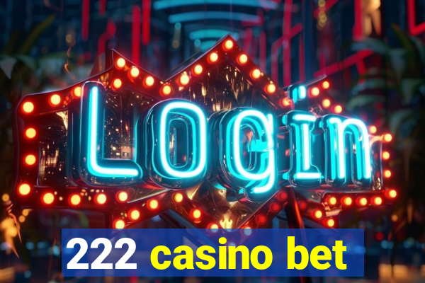 222 casino bet